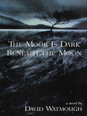 cover image of The Moor is Dark Beneath the Moon